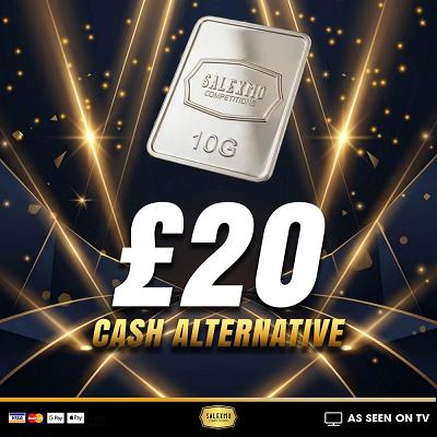 10 GRAM SILVER BAR OR £20 CASH 