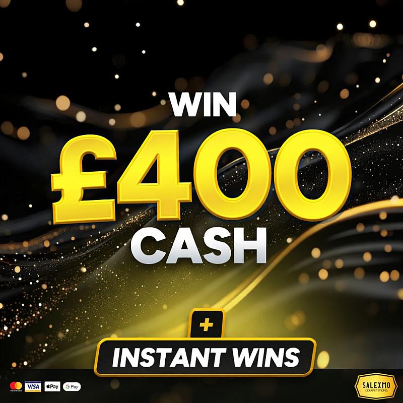 £400 CASH PLUS 10 X £40 CASH INSTANT WINS 8/4/26