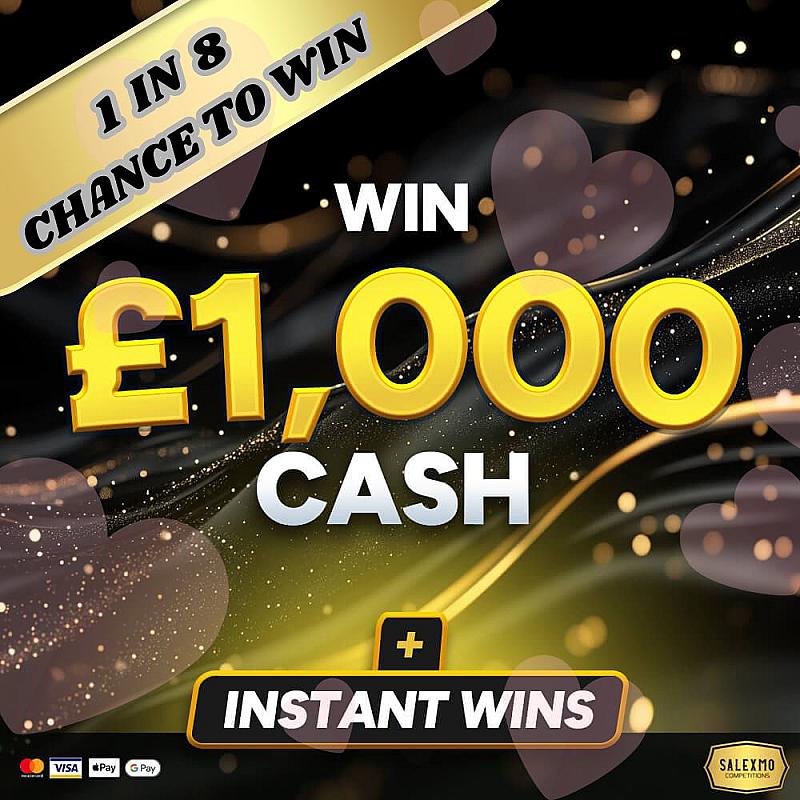 1 IN 8 CHANCE TO WIN INSTANTLY + £1000 END PRIZE 17/4/26 
