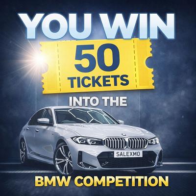 YOU WIN 50 FREE TICKETS INTO THE BMW CAR COMP