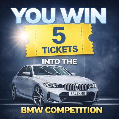 YOU WIN 5 FREE TICKETS INTO THE BMW CAR  COMP