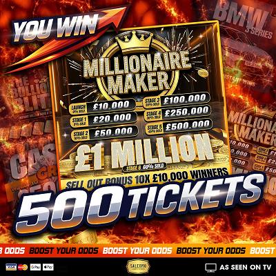 500 TICKETS INTO THE MILLIONAIRE MAKER