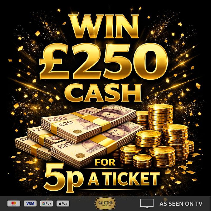 WIN £250 CASH FOR JUST 5P 11/4/26