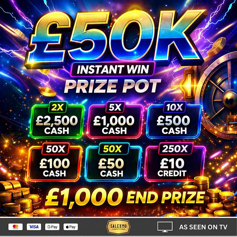 MEGA £50K INSTANT WIN PRIZE POT WITH A £1000 END PRIZE 13/5/26