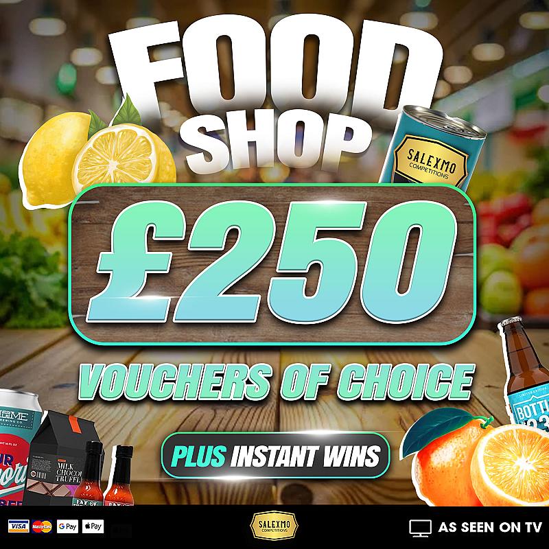 £250 FOOD SHOP VOUCHER OF CHOICE PLUS INSTANT WINS 8/5/26
