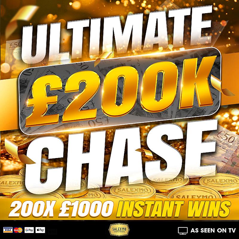 200K CHASE, £1000 CASH END PRIZE 4/6/26