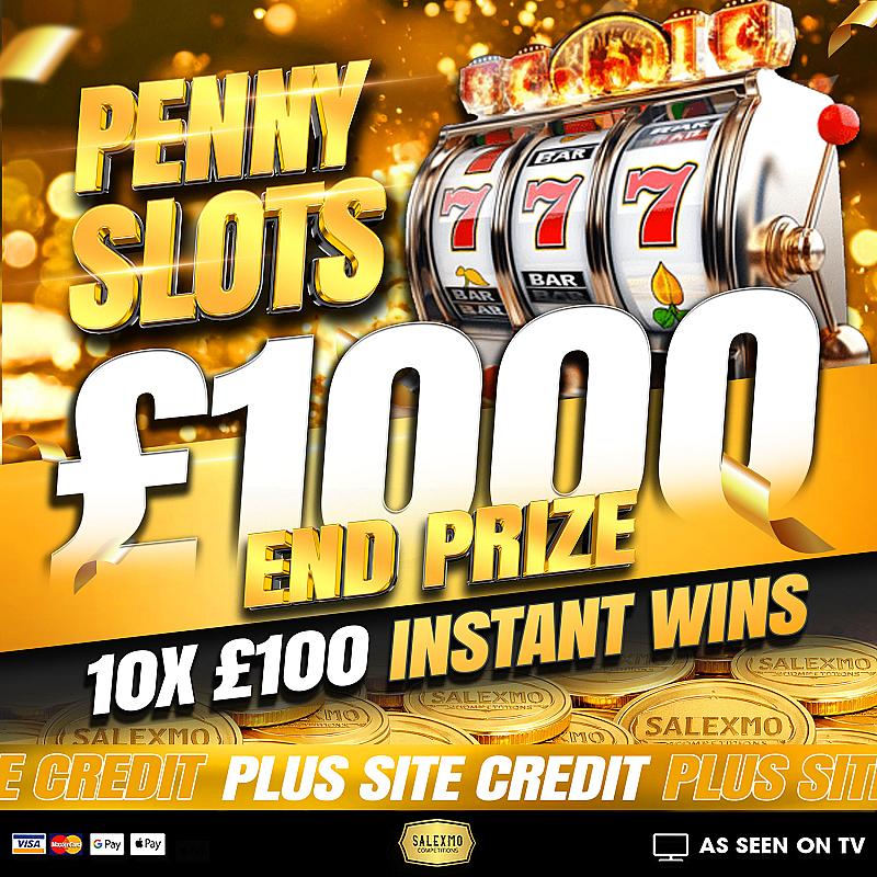 PENNY SLOTS £1000 END PRIZE PLUS CASH INSTANT WINS 22/6/26