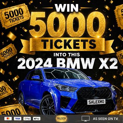 5000 TICKETS INTO THE BMW X2 13/5/26 