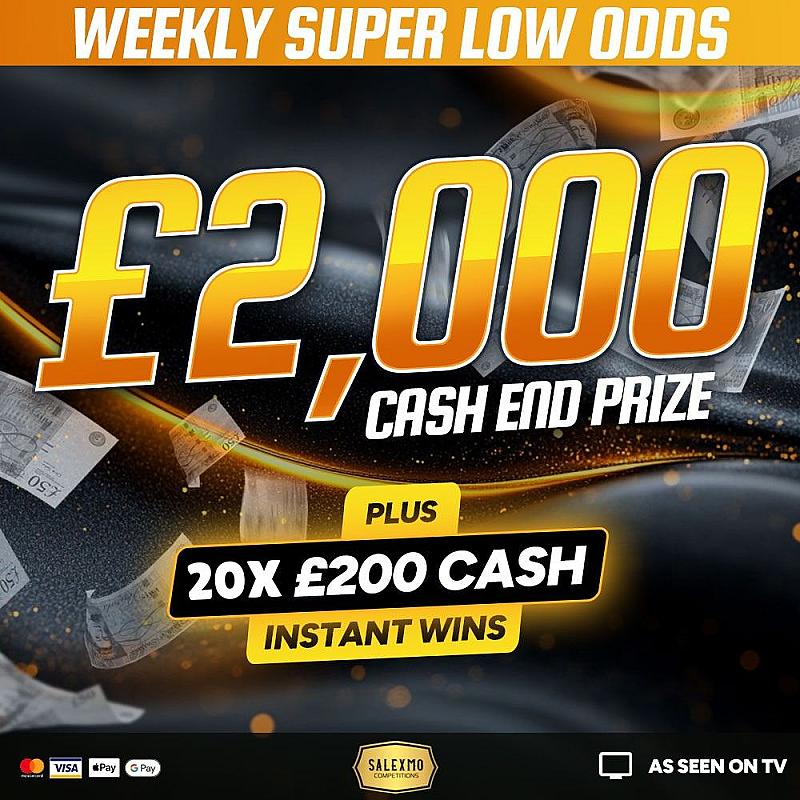 SUPER LOW ODDS £2000 CASH PLUS 20 X £200 CASH INSTANT WINS 10/7/25