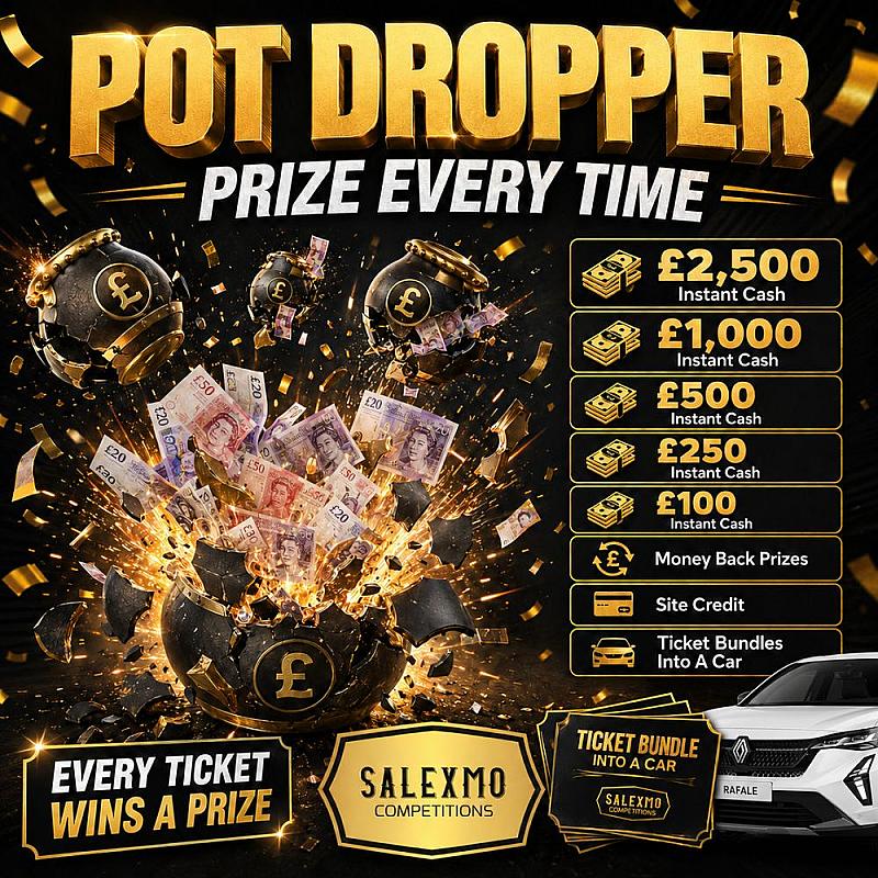 POT DROP PRIZE EVERYTIME, £2500 CASH END PRIZE 16/7/26