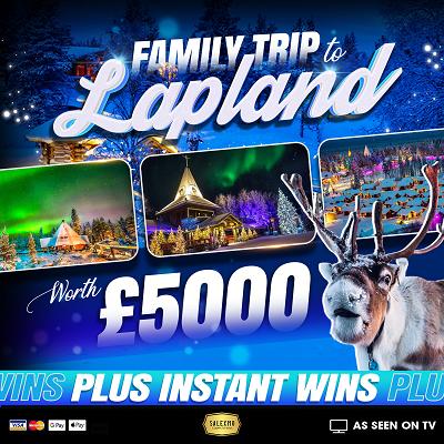 £5,000 TRIP TO LAPLAND, PLUS £5,000 CASH INSTANT WINS 23/7/26