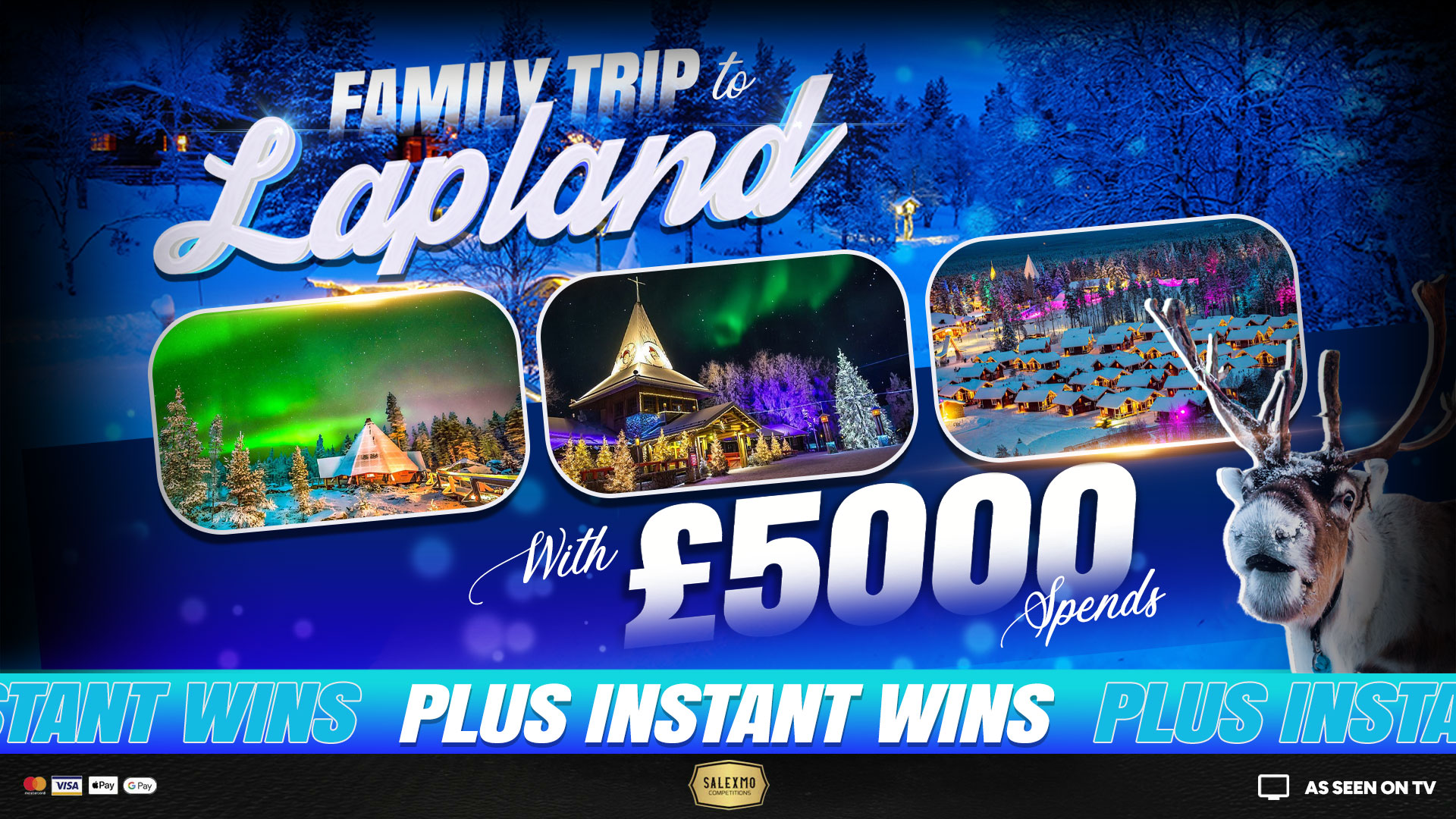 £5,000 TRIP TO LAPLAND, PLUS £5,000 CASH INSTANT WINS 23/7/26