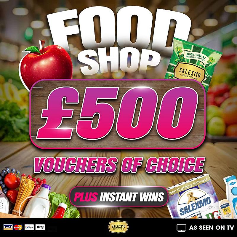 £500 FOOD SHOPPING VOUCHER OF YOUR CHOICE PLUS INSTANT WINS 15/7/26