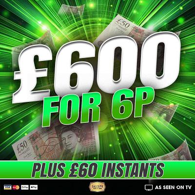£600 CASH FOR 6P, PLUS CASH INSTANT WINS 4/8/26