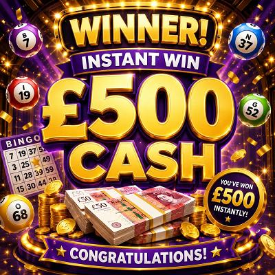 BINGO!! YOU WIN £500 CASH 