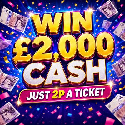 £2,000 CASH PRIZE FOR JUST 2P A TICKET 4/9/26
