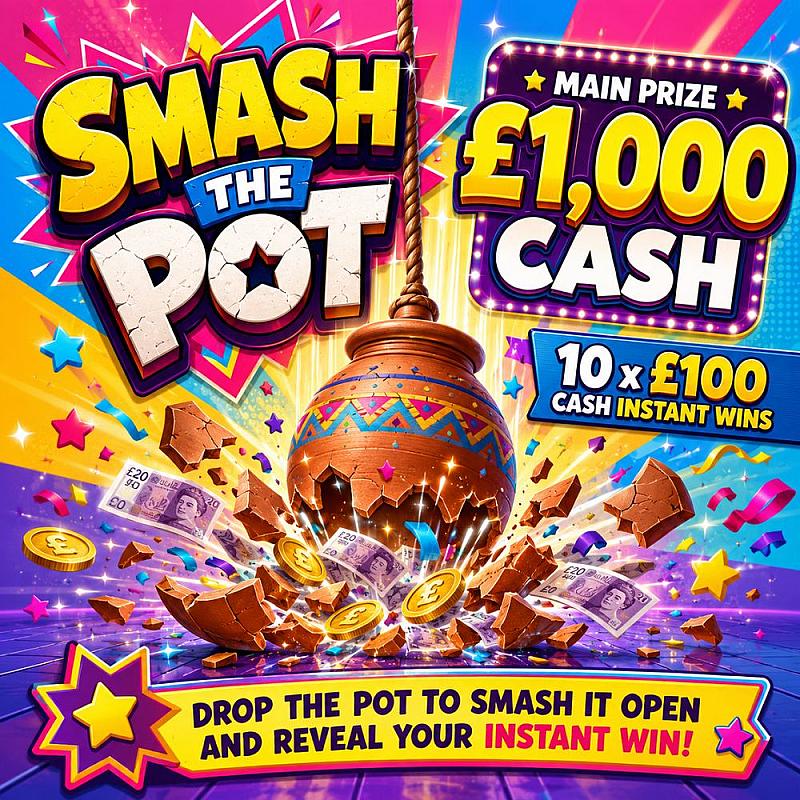 SMASH THE POTS TO WIN INSTANTLY, PLUS £1000 CASH END PRIZE 8/9/26