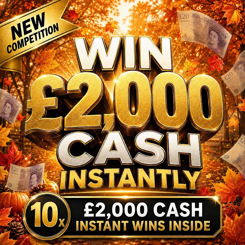 WIN £2000 CASH INSTANTLY, PLUS A £500 END PRIZE 1/10/26