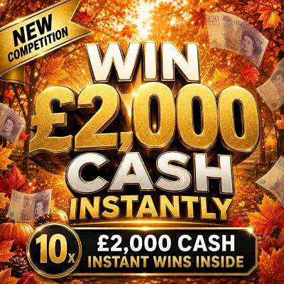 WIN £2000 CASH INSTANTLY, PLUS A £500 END PRIZE 1/10/26