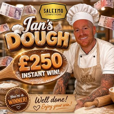 YOU FOUND IAN'S DOUGH, WELL DONE YOU WIN £250 CASH 