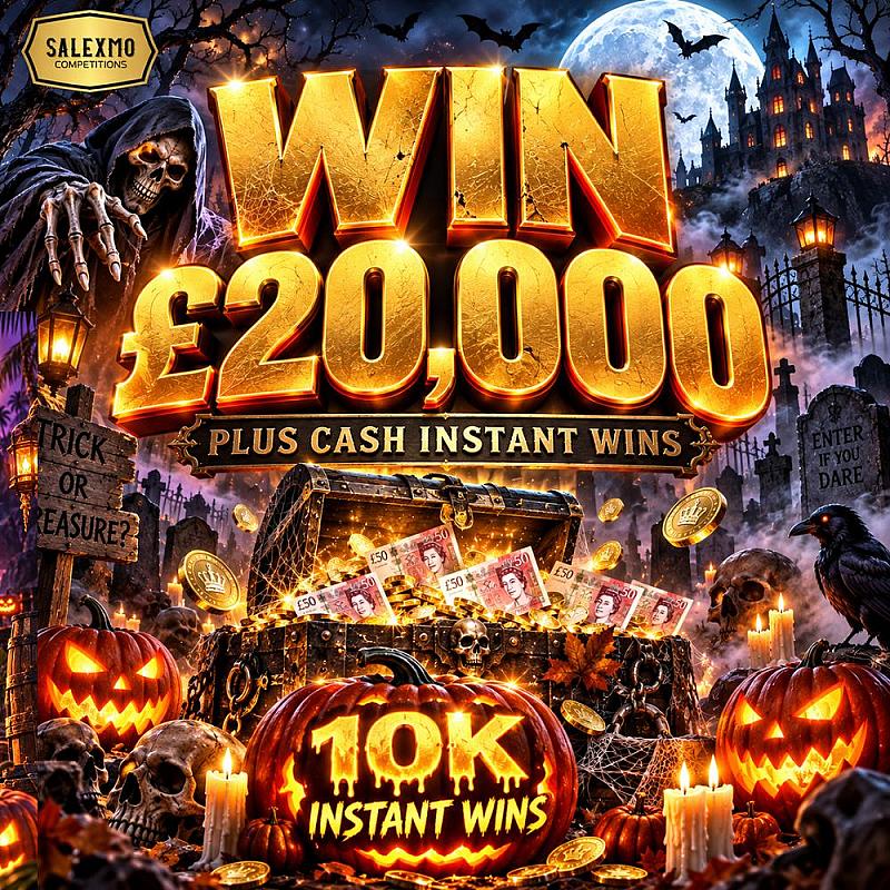WIN £20,000 CASH, PLUS £10,000 IN CASH INSTANT WINS 29/10/26