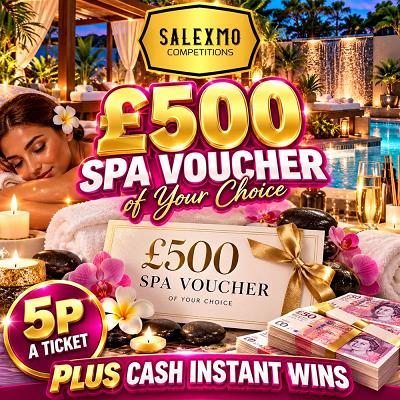 WIN A £500 SPA VOUCHER OF YOUR CHOICE, PLUS CASH INSTANT WINS 30/10/26